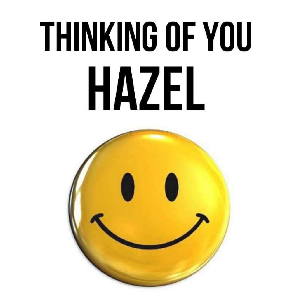 Greetings card с именем, Hazel Thinking of you создать открытку с подписью своими руками Greetings with text for free download 