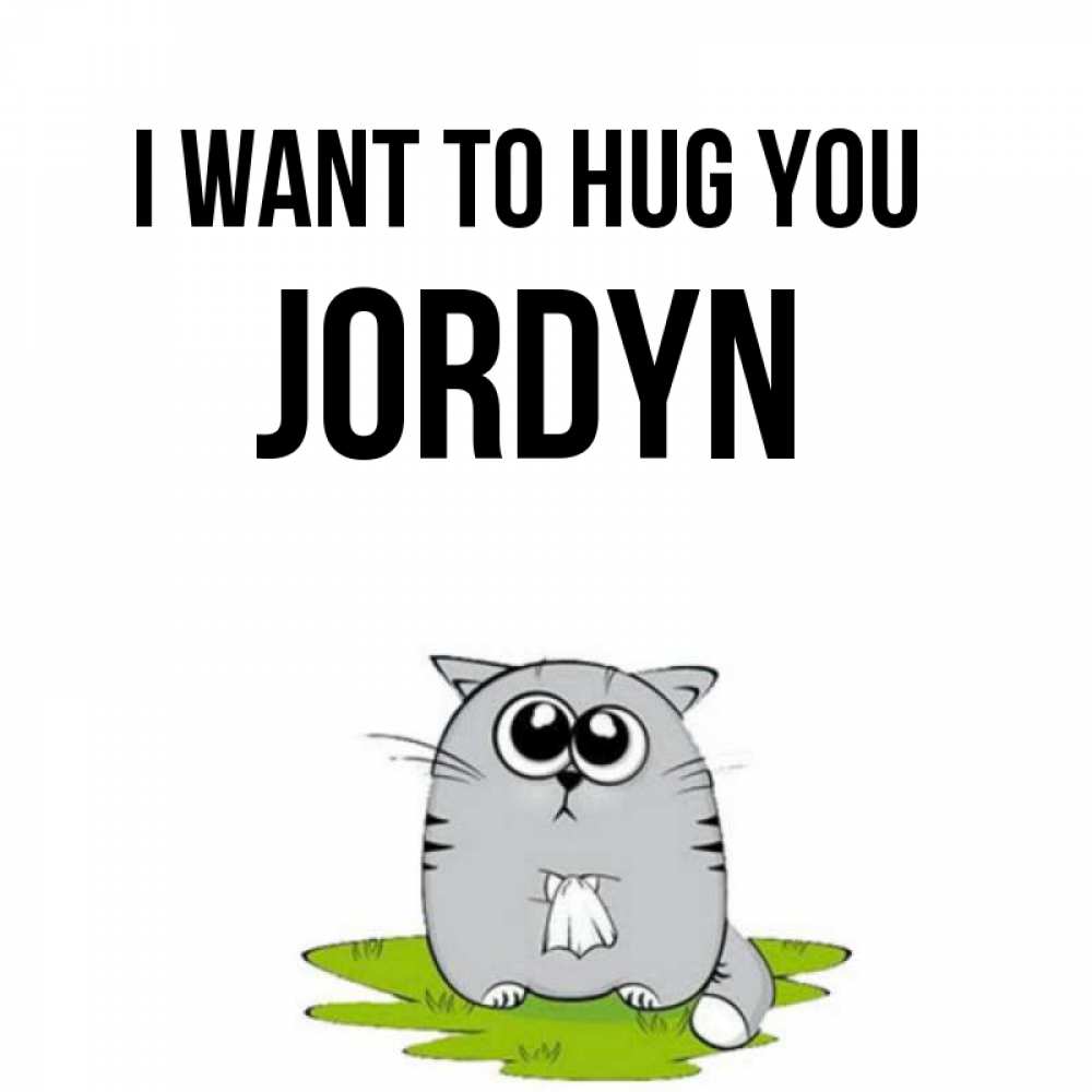 Greetings card с именем, Jordyn I want to hug you котик теребит платочек сидя на травке Greetings with text for free download 