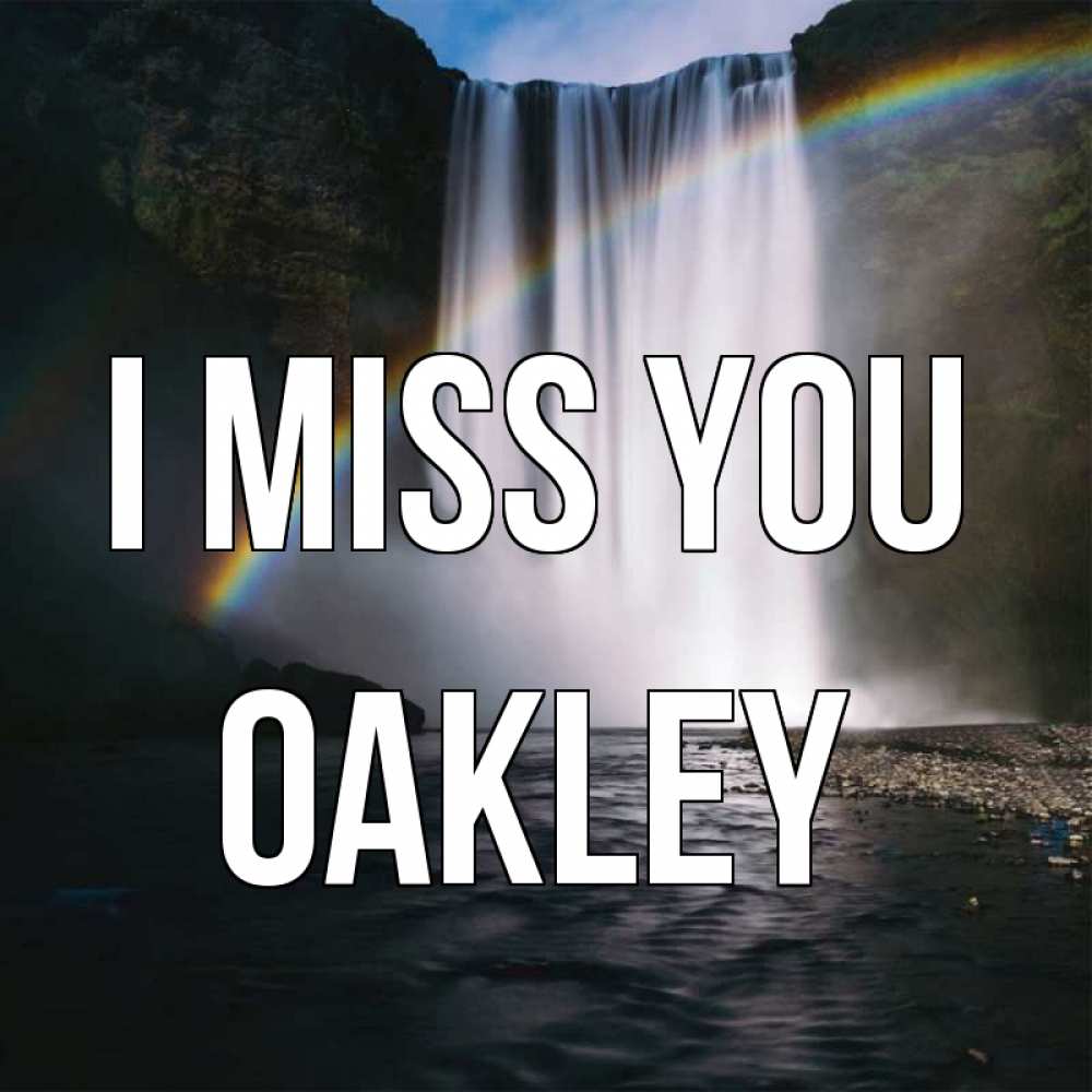 Greetings card с именем, Oakley I miss you иди скорее ко мне Greetings with text for free download 