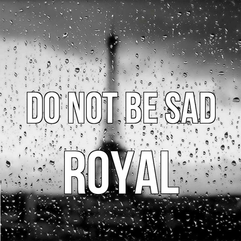 Greetings card с именем, Royal Do not be sad Париж и Эйфелева башня Greetings with text for free download 