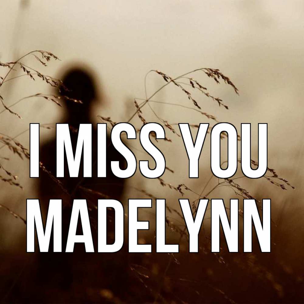 Greetings card с именем, Madelynn I miss you силуэт девушки Greetings with text for free download 