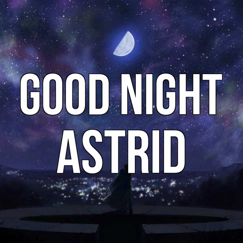 Greetings card с именем, Astrid Good night набережная Greetings with text for free download 