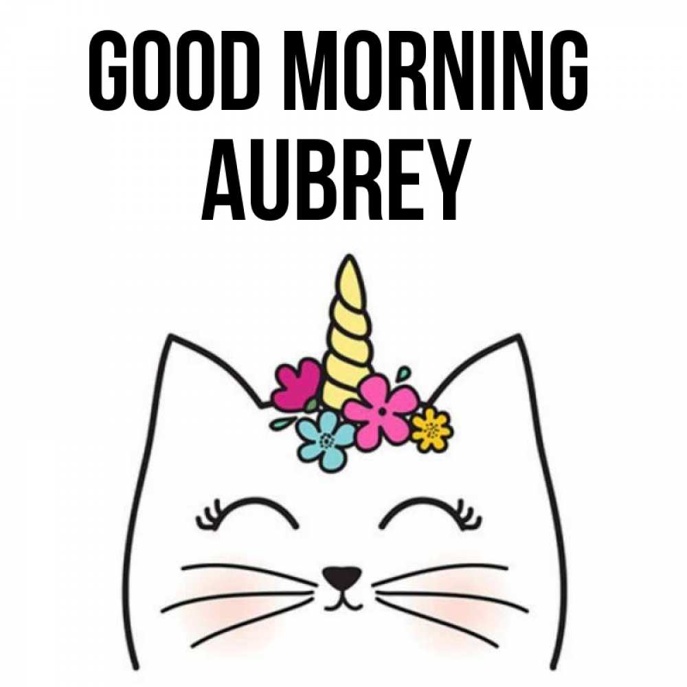 Greetings card с именем, Aubrey Good morning утречко Greetings with text for free download 