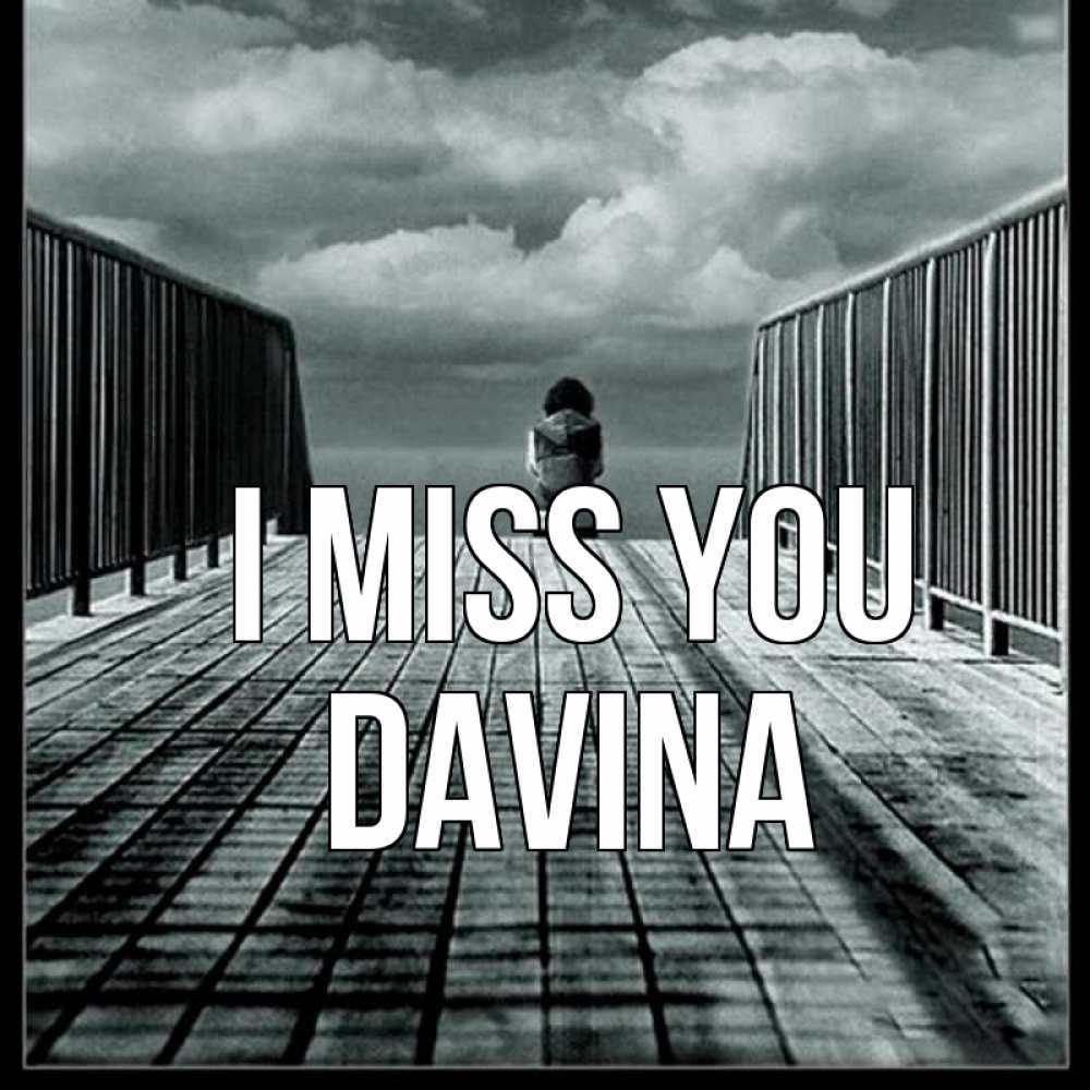 Greetings card с именем, Davina I miss you грусть 2 Greetings with text for free download 