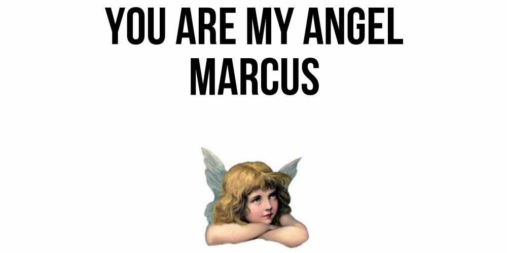 Greetings card с именем, Marcus You are my angel ангел Greetings with text for free download 