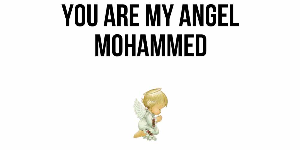 Greetings card с именем, Mohammed You are my angel ангел Greetings with text for free download 