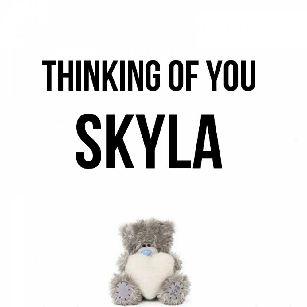 Greetings card с именем, Skyla Thinking of you тедди с сердечком для любимой Greetings with text for free download 