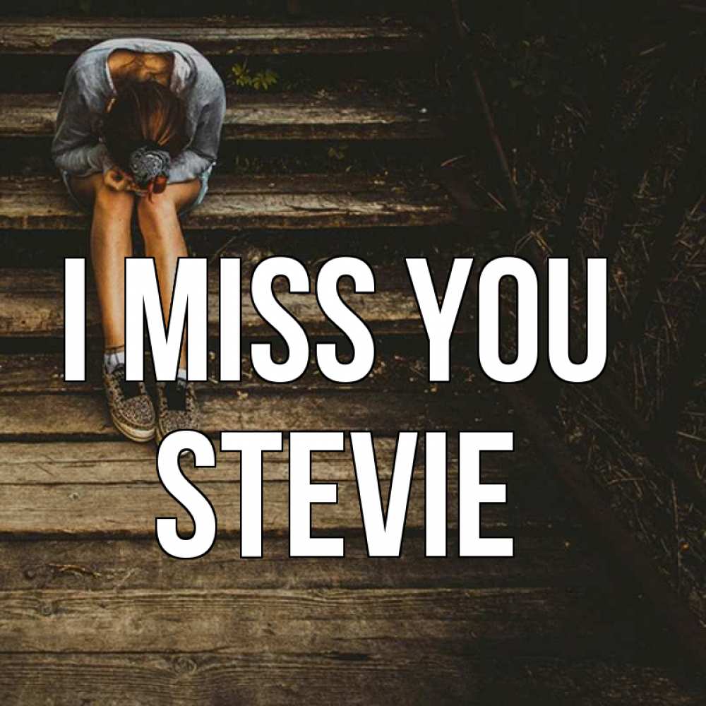 Greetings card с именем, Stevie I miss you грущу Greetings with text for free download 