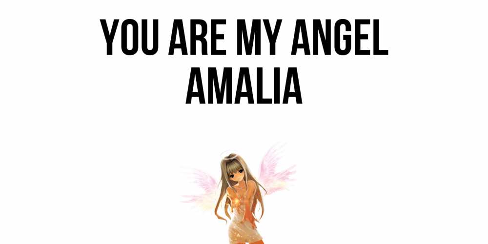 Greetings card с именем, Amalia You are my angel ангел, аниме Greetings with text for free download 