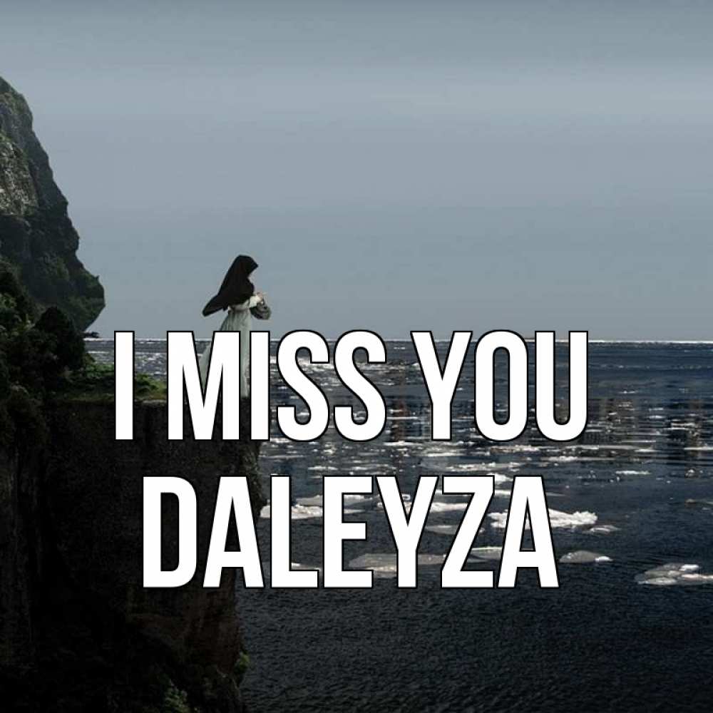 Greetings card с именем, Daleyza I miss you жду тебя или в монастырь Greetings with text for free download 