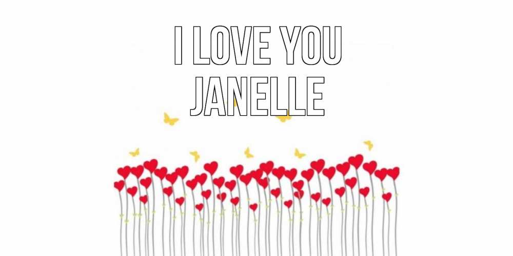 Greetings card с именем, Janelle I love you бабочки,сердечки Greetings with text for free download 