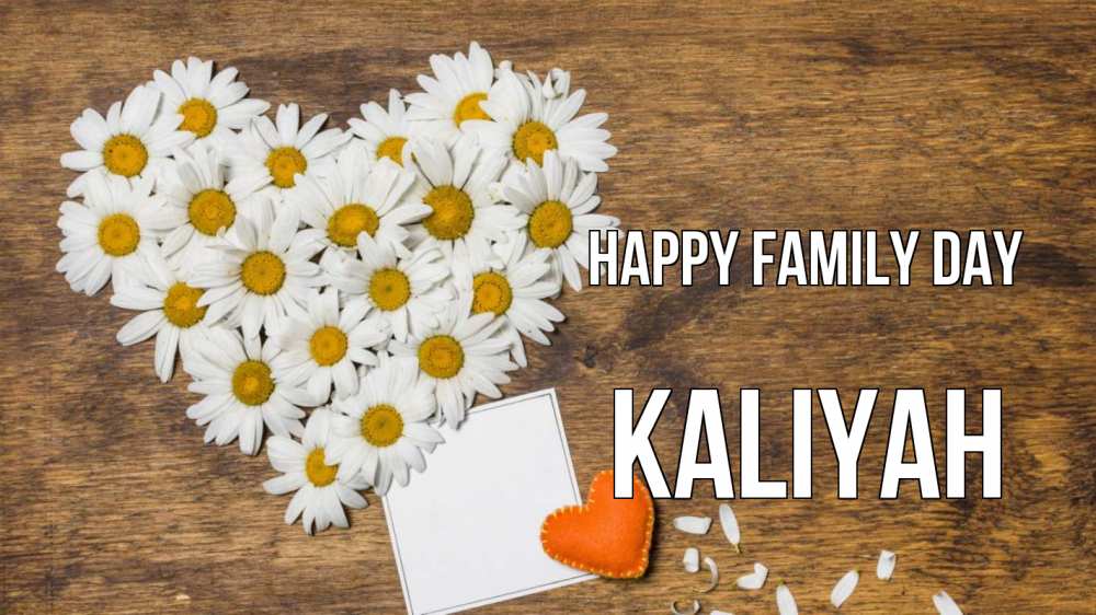 Greetings card с именем, Kaliyah happy family day с днем семьи Greetings with text for free download 