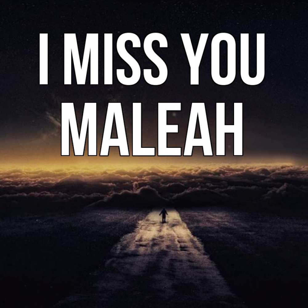 Greetings card с именем, Maleah I miss you идем Greetings with text for free download 