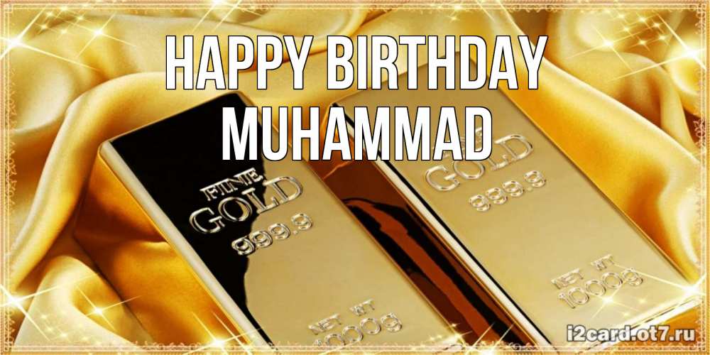 Greetings card с именем, Muhammad Happy Birthday золотые слитки лежат шелке золотого цвета Greetings with text for free download 