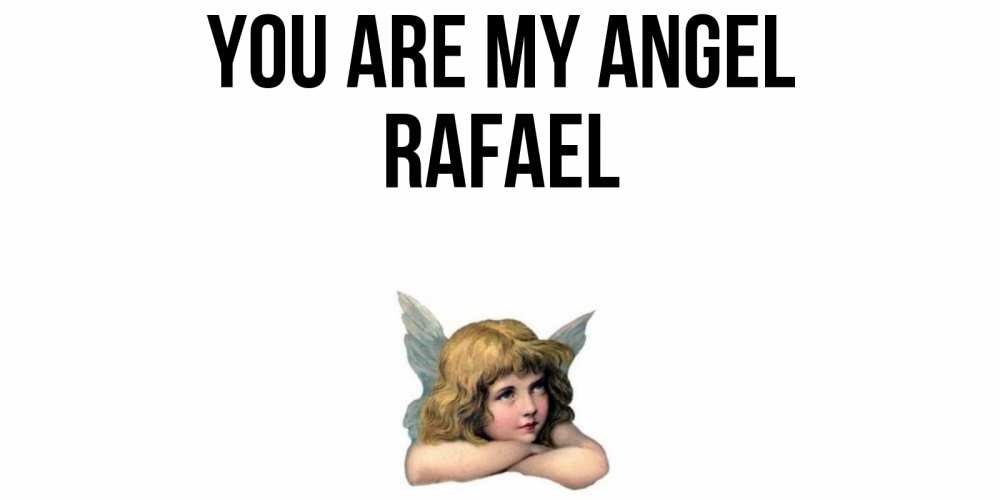 Greetings card с именем, Rafael You are my angel ангел Greetings with text for free download 