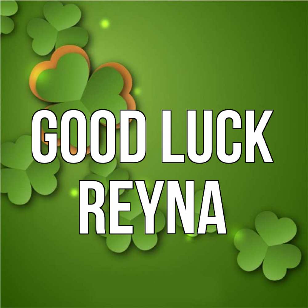 Greetings card с именем, Reyna Good luck много трехлистных листочков клевера Greetings with text for free download 