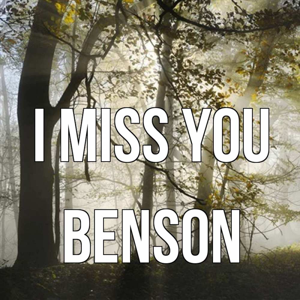 Greetings card с именем, Benson I miss you грустно Greetings with text for free download 