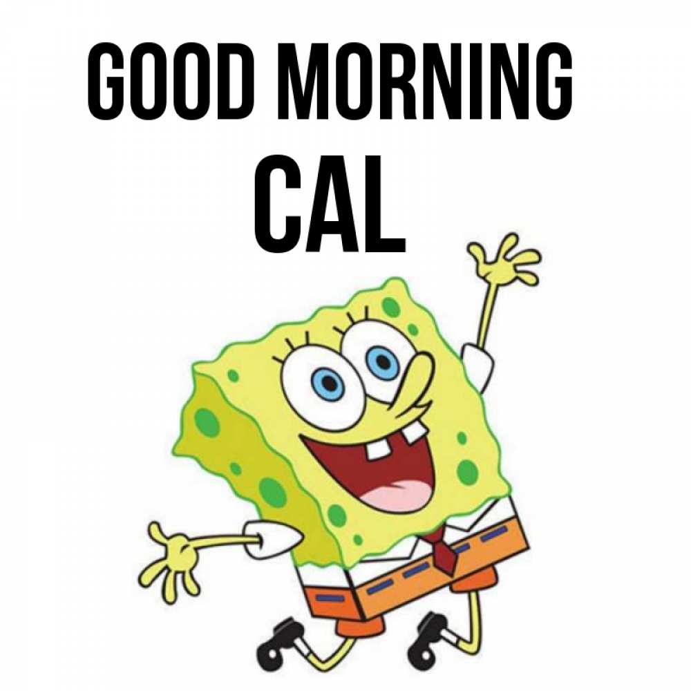 Greetings card с именем, Cal Good morning улыбающийся спанч Боб Greetings with text for free download 