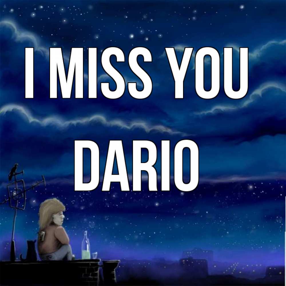 Greetings card с именем, Dario I miss you на крыше 1 Greetings with text for free download 
