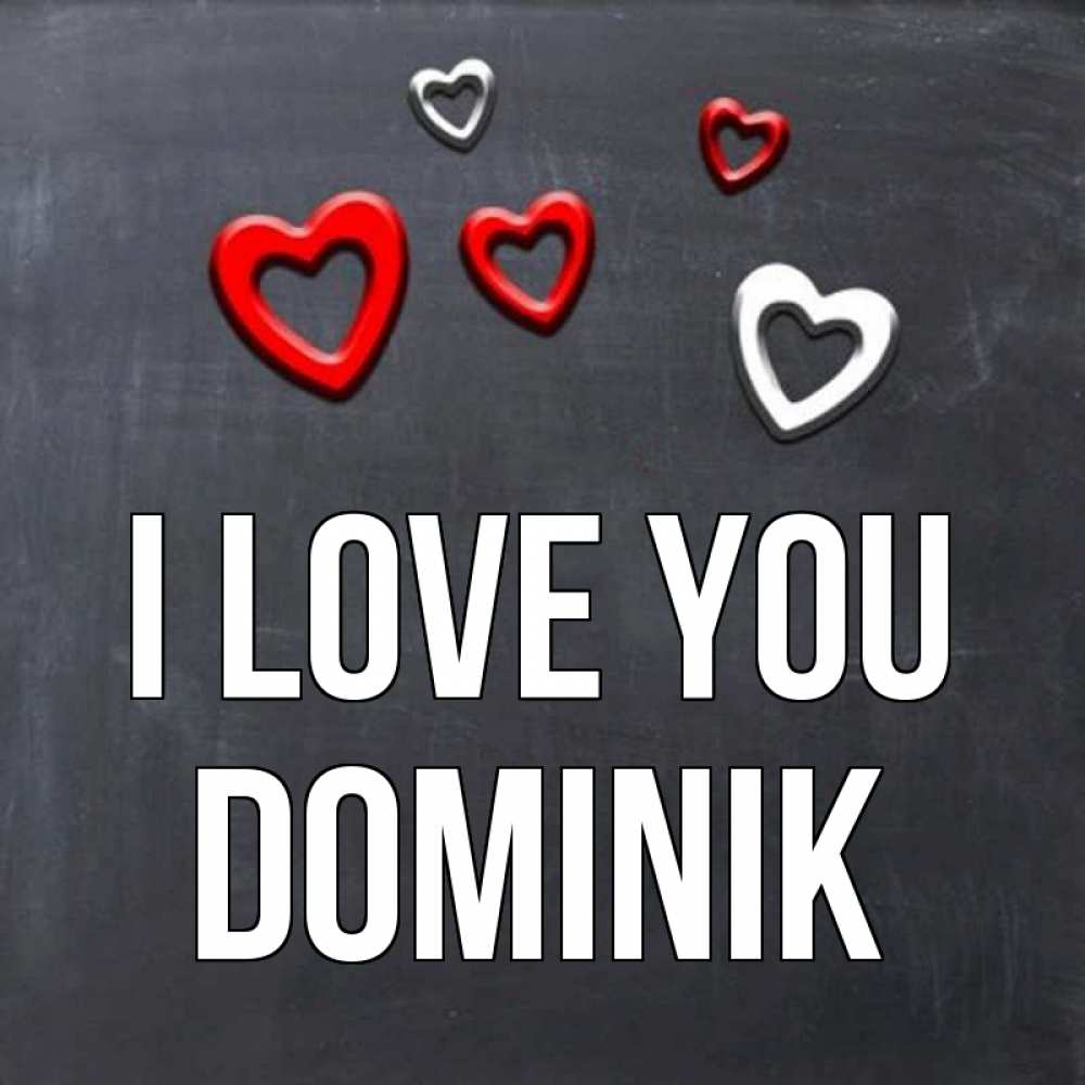 Greetings card с именем, Dominik I love you сердечки белые и красные Greetings with text for free download 