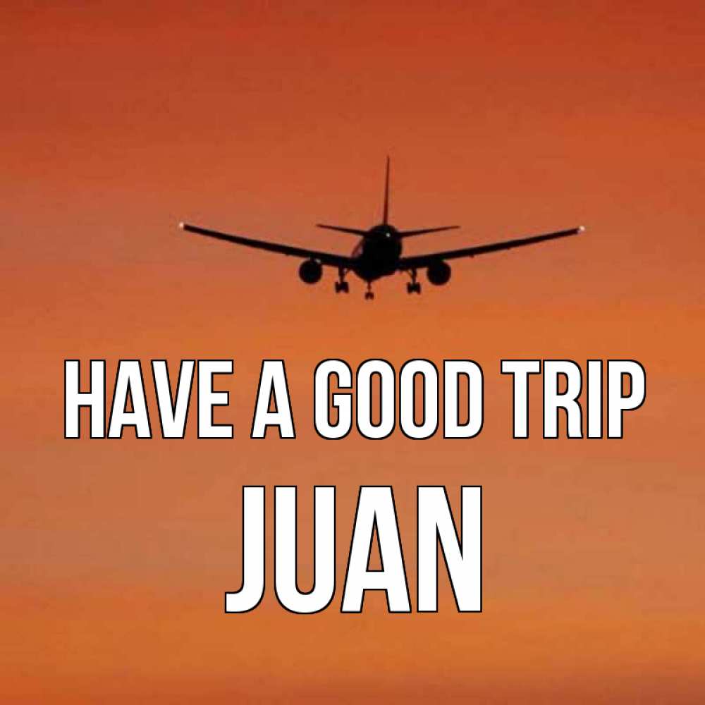 Greetings card с именем, Juan Have a good trip силуэт самолета Greetings with text for free download 