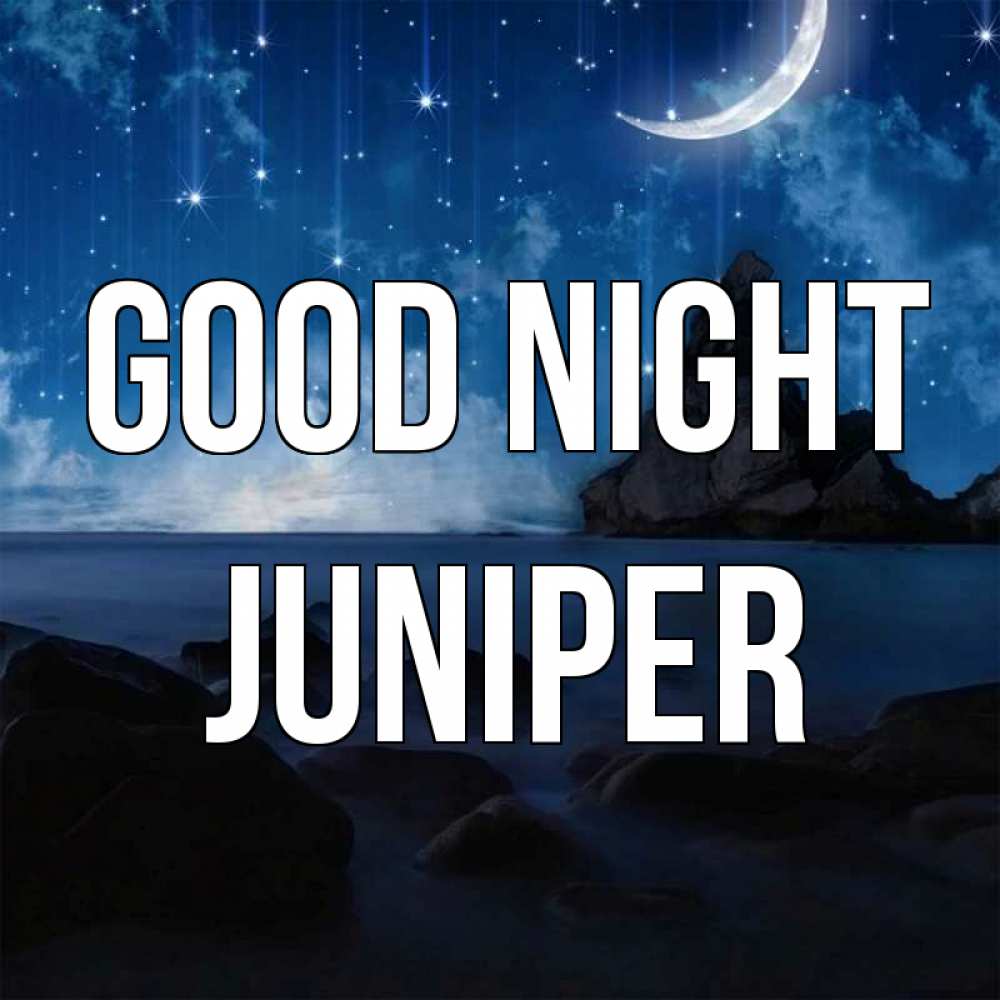 Greetings card с именем, Juniper Good night море Greetings with text for free download 