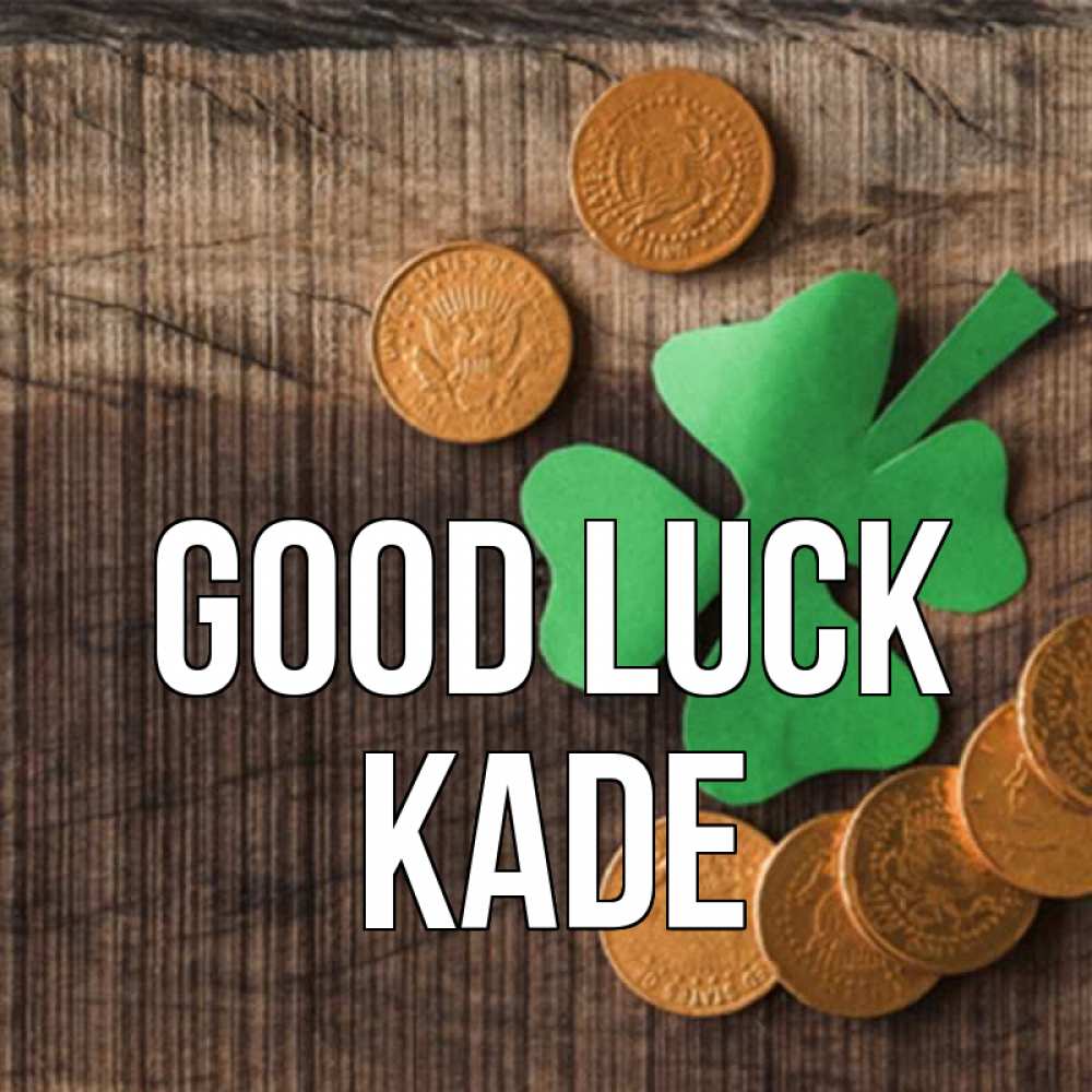 Greetings card с именем, Kade Good luck на удачу сегодня Greetings with text for free download 