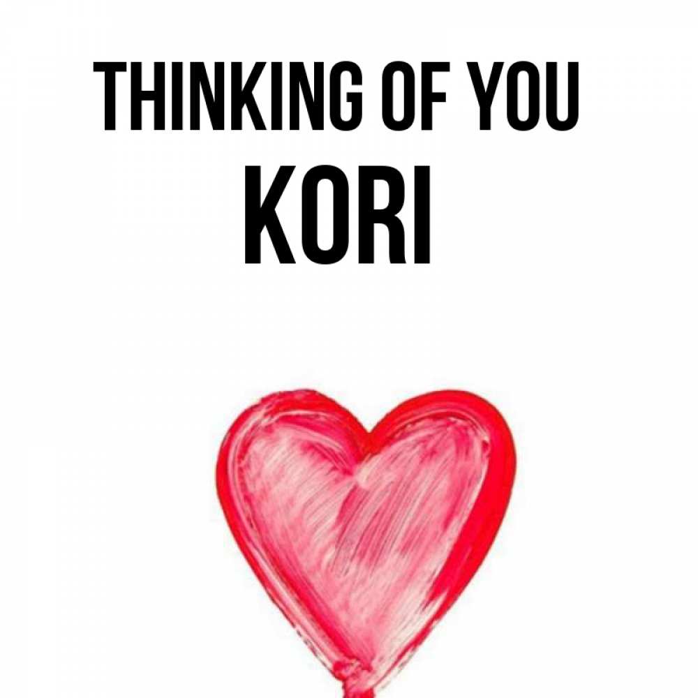 Greetings card с именем, Kori Thinking of you для влюбленных Greetings with text for free download 