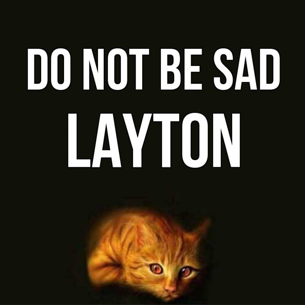 Greetings card с именем, Layton Do not be sad лежащий кот в темноте Greetings with text for free download 