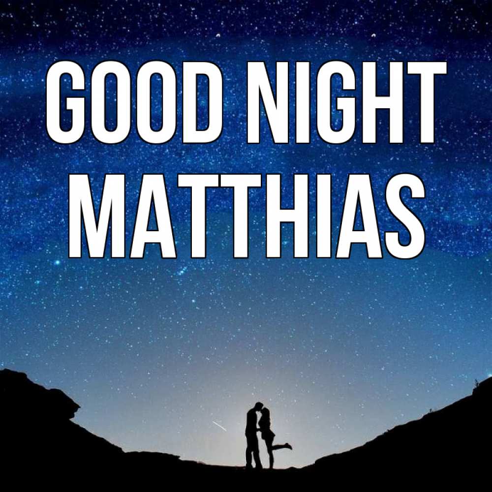 Greetings card с именем, Matthias Good night звездное небо и люди Greetings with text for free download 