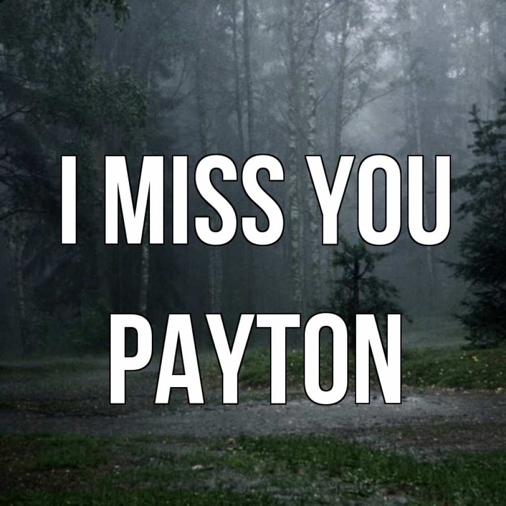 Greetings card с именем, Payton I miss you одна и плохо мне Greetings with text for free download 