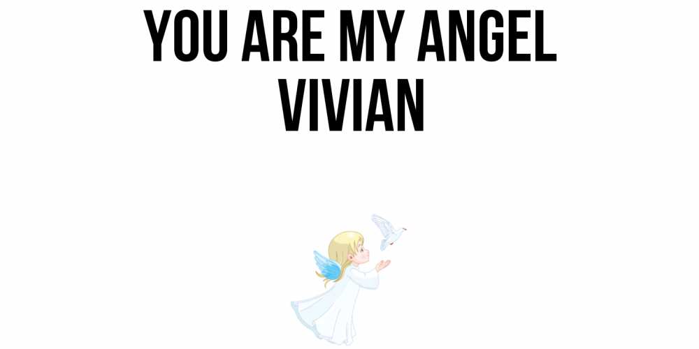 Greetings card с именем, Vivian You are my angel ангел, голубь Greetings with text for free download 