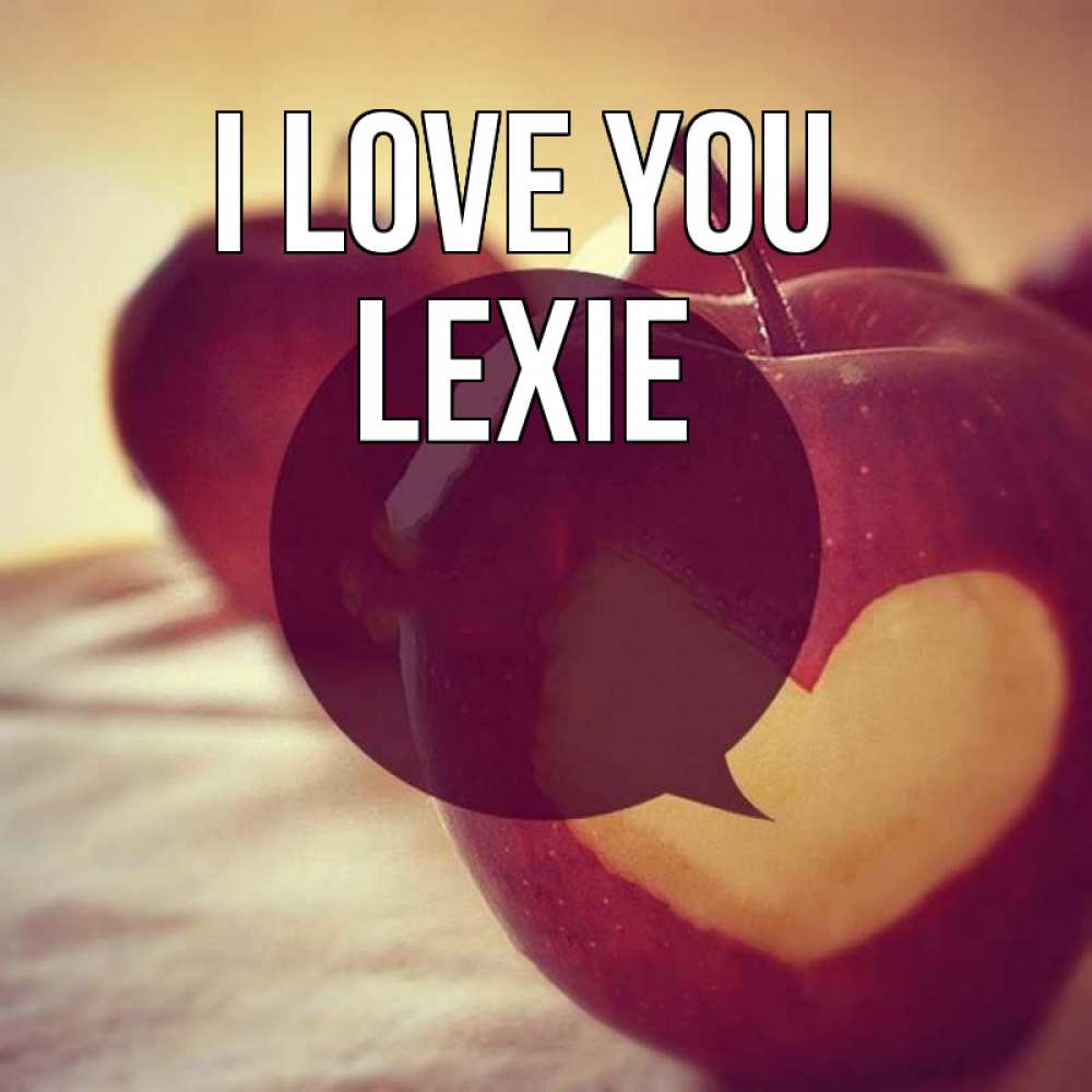 Greetings card с именем, Lexie I love you вырезалки из яблок Greetings with text for free download 