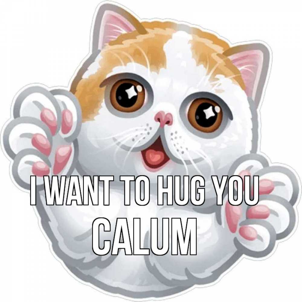 Greetings card с именем, Calum I want to hug you хаги Greetings with text for free download 