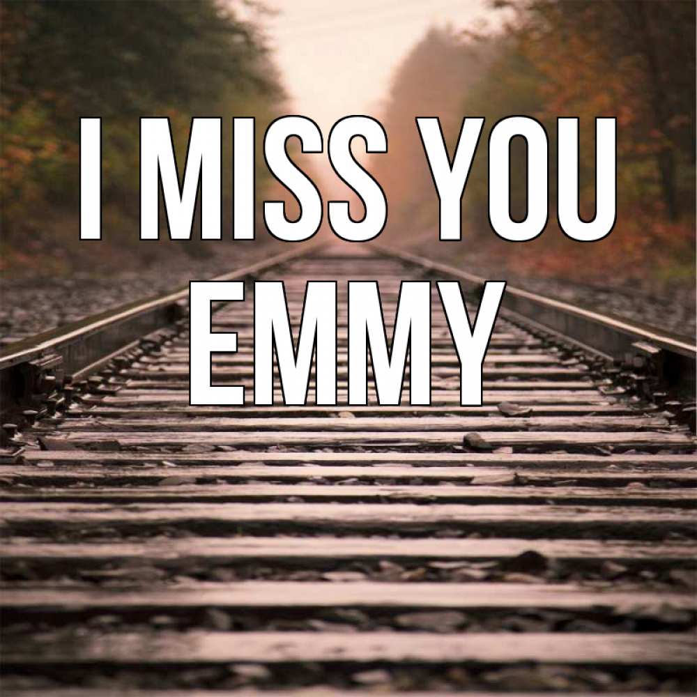 Greetings card с именем, Emmy I miss you приезжай Greetings with text for free download 