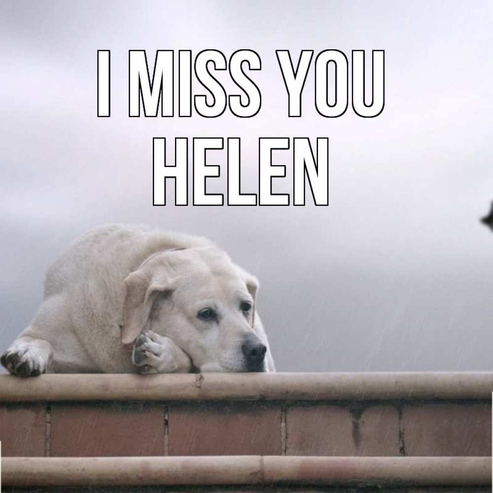 Greetings card с именем, Helen I miss you ждет Greetings with text for free download 