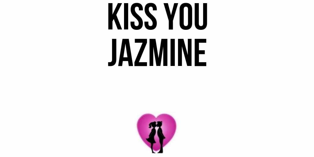Greetings card с именем, Jazmine Kiss you поцелуй Greetings with text for free download 