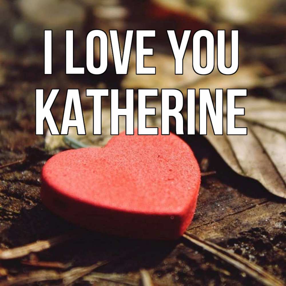 Greetings card с именем, Katherine I love you листья деревье 4 Greetings with text for free download 