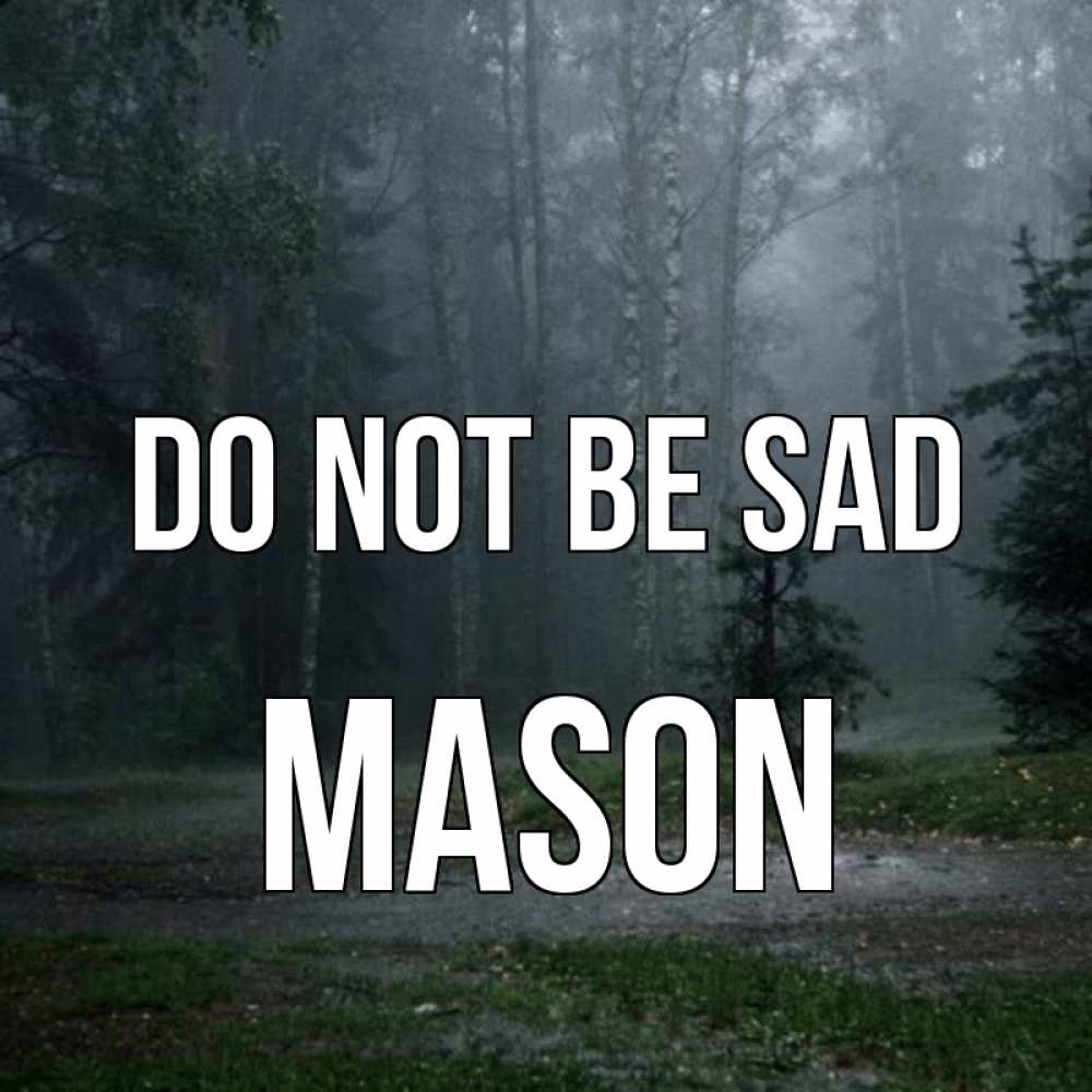 Greetings card с именем, Mason Do not be sad осень Greetings with text for free download 
