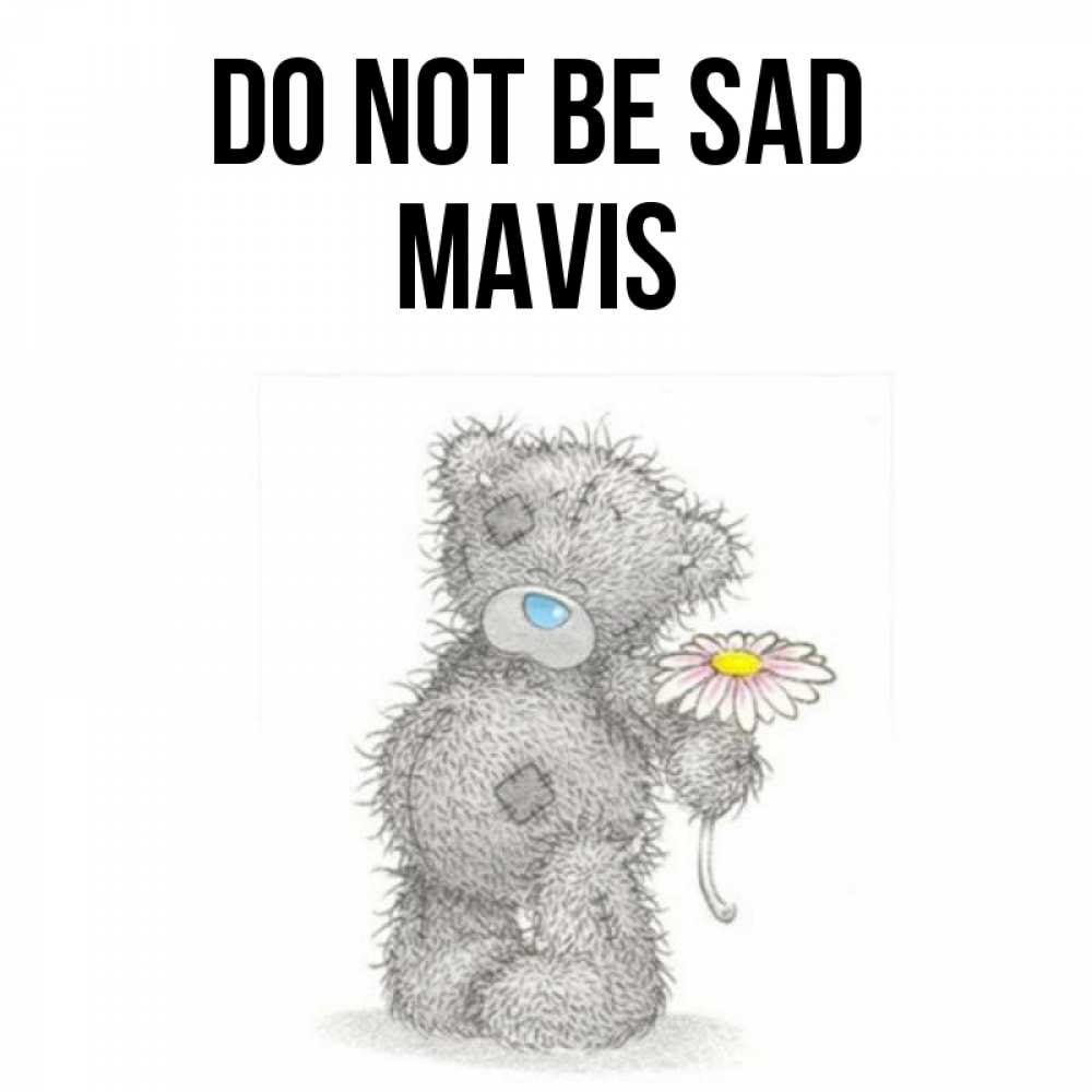 Greetings card с именем, Mavis Do not be sad Плюшевый медвежонок с заплатками Greetings with text for free download 