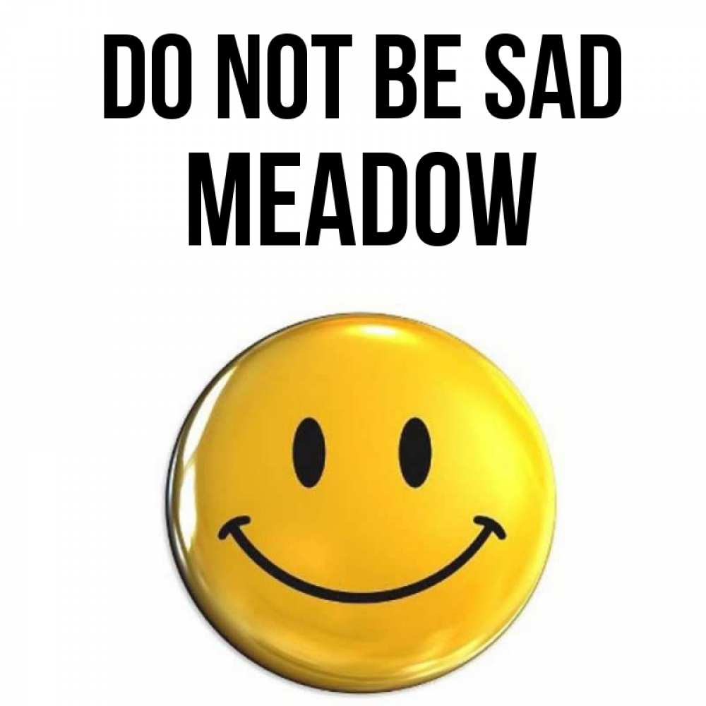 Greetings card с именем, Meadow Do not be sad желаем всем позитива Greetings with text for free download 