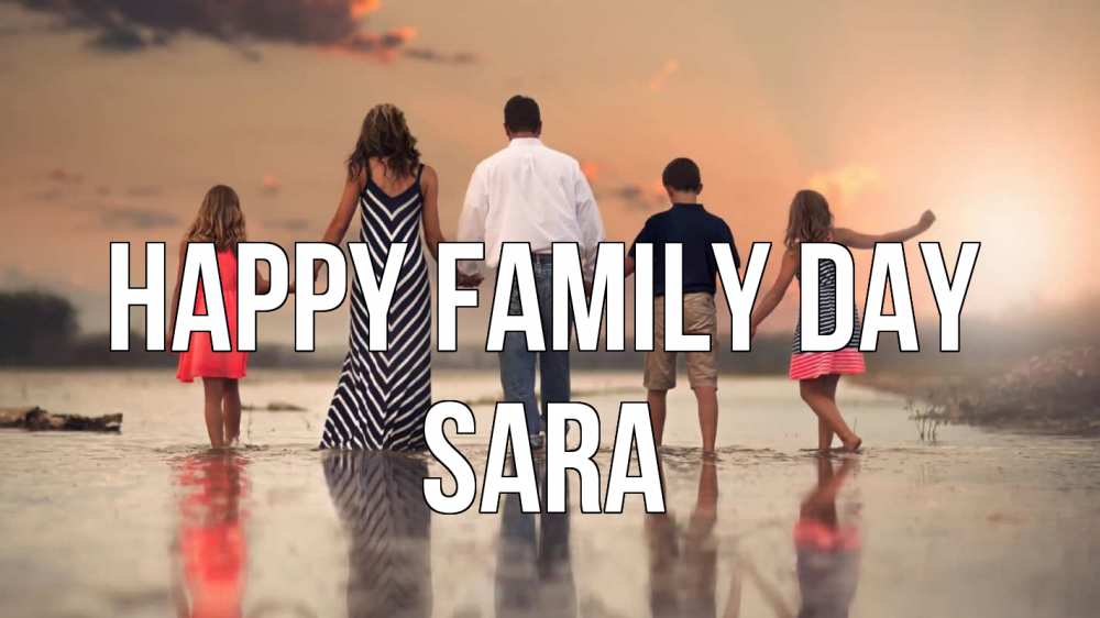 Greetings card с именем, Sara happy family day с днем семьи Greetings with text for free download 