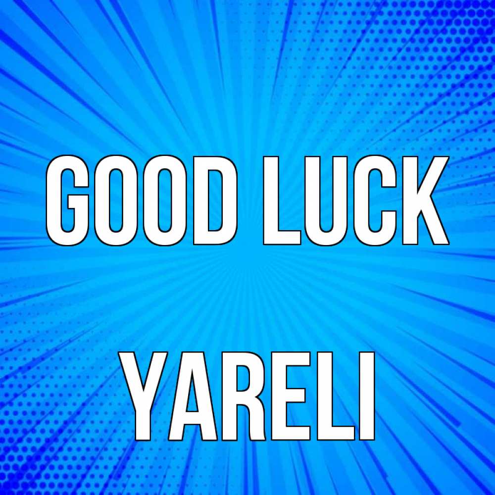 Greetings card с именем, Yareli Good luck на удачу Greetings with text for free download 