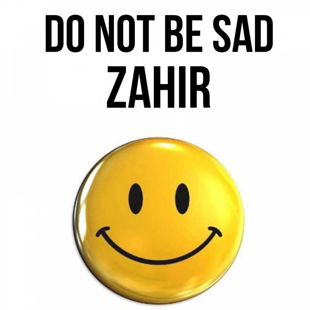 Greetings card с именем, Zahir Do not be sad желаем всем позитива Greetings with text for free download 