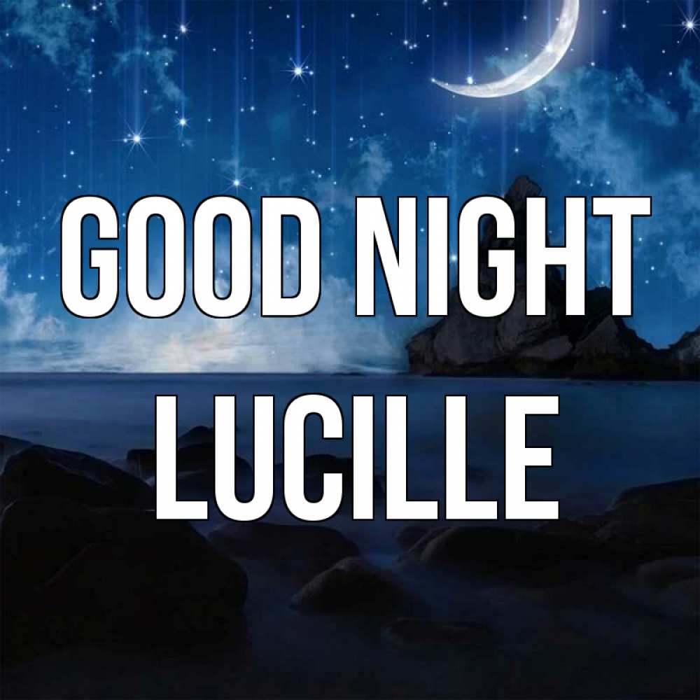 Greetings card с именем, Lucille Good night море Greetings with text for free download 