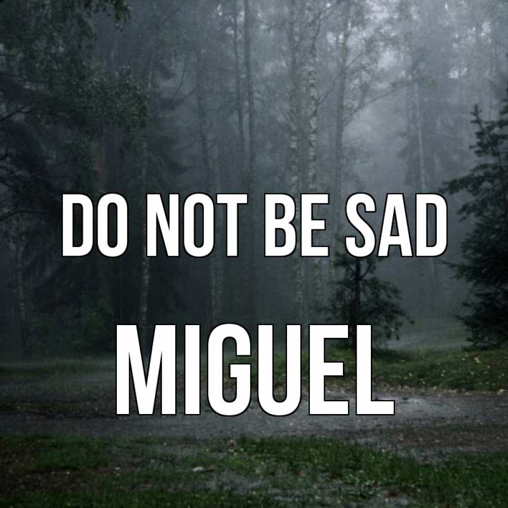 Greetings card с именем, Miguel Do not be sad осень Greetings with text for free download 