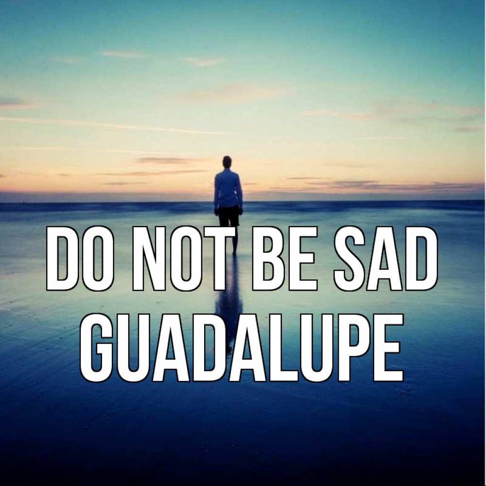 Greetings card с именем, Guadalupe Do not be sad небо и гладь льда Greetings with text for free download 