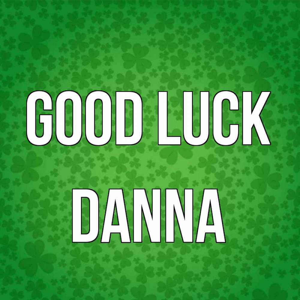 Greetings card с именем, Danna Good luck много листочков на удачу Greetings with text for free download 