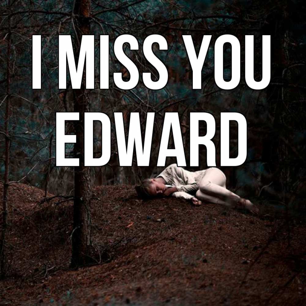 Greetings card с именем, Edward I miss you очень Greetings with text for free download 