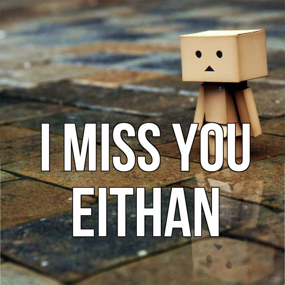 Greetings card с именем, Eithan I miss you куколка из картона в стиле майнкрафт Greetings with text for free download 